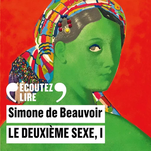 Le deuxième sexe (Tome 1) - Les faits et les mythes - Simone De Beauvoir - Gallimard Audio