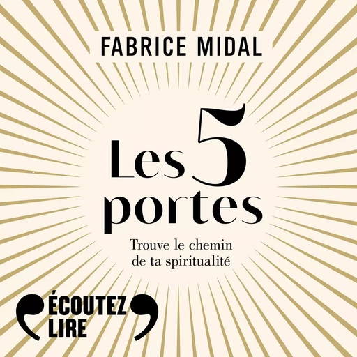 Les 5 portes. Trouve le chemin de ta spiritualité - Fabrice Midal - Gallimard Audio