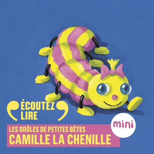 Camille la chenille - Les Drôles de Petites Bêtes - Antoon Krings - Gallimard Jeunesse Audio