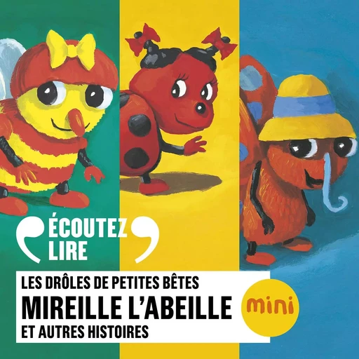 Mireille l'abeille et 5 autres histoires - Les Drôles de Petites Bêtes - Antoon Krings - Gallimard Jeunesse Audio