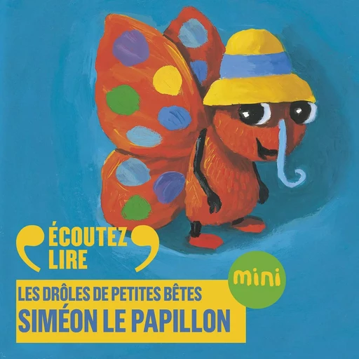 Siméon le papillon - Les Drôles de Petites Bêtes - Antoon Krings - Gallimard Jeunesse Audio