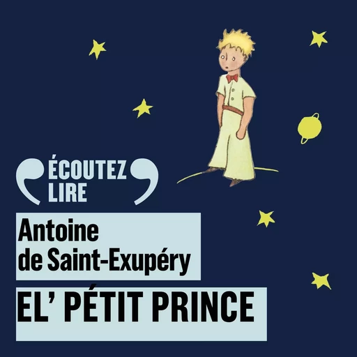 El' Pétit Prince - Le Petit Prince en picard - Antoine de Saint-Exupéry - Gallimard Jeunesse Audio