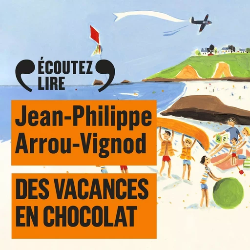 Histoires des Jean-Quelque-Chose (Tome 4) - Des vacances en chocolat - Jean-Philippe Arrou-Vignod - Gallimard Jeunesse Audio