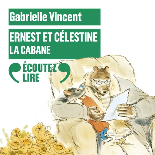 Ernest et Célestine - La cabane - Gabrielle Vincent - Gallimard Jeunesse Audio