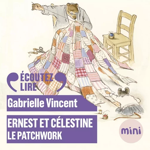 Ernest et Célestine - Le patchwork - Gabrielle Vincent - Gallimard Jeunesse Audio