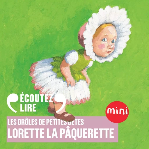 Lorette la pâquerette - Les Drôles de Petites Bêtes - Antoon Krings - Gallimard Jeunesse Audio