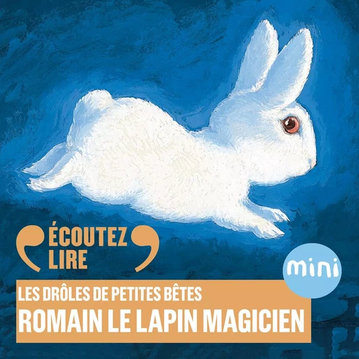 Romain le lapin magicien - Les Drôles de Petites Bêtes - Antoon Krings - Gallimard Jeunesse Audio