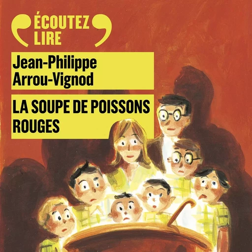 Histoires des Jean-Quelque-Chose (Tome 3) - La soupe de poissons rouges - Jean-Philippe Arrou-Vignod - Gallimard Jeunesse Audio