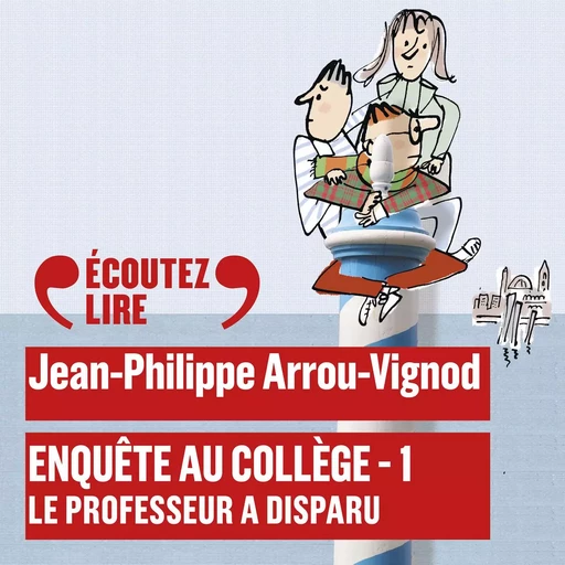 Enquête au collège (Tome 1) - Le professeur a disparu - Jean-Philippe Arrou-Vignod - Gallimard Jeunesse Audio