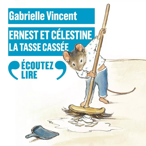 Ernest et Célestine - La tasse cassée - Gabrielle Vincent - Gallimard Jeunesse Audio