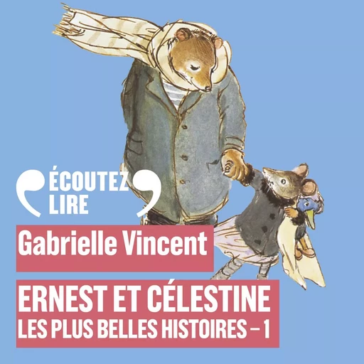 Ernest et Célestine - Les plus belles histoires (Tome 1) - Gabrielle Vincent - Gallimard Jeunesse Audio