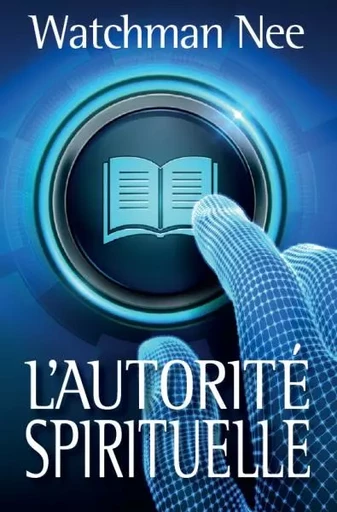 L'autorité spirituelle - Watchman Nee - Editions Vida