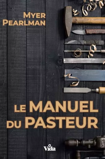 Le manuel du pasteur - Myer Pearlman - Editions Vida