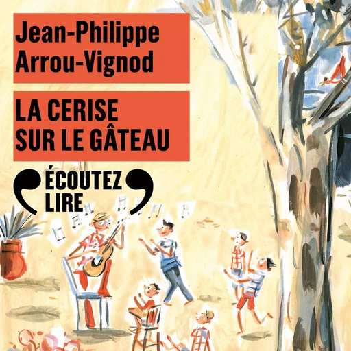 Histoires des Jean-Quelque-Chose (Tome 5) - La cerise sur le gâteau - Jean-Philippe Arrou-Vignod - Gallimard Jeunesse Audio