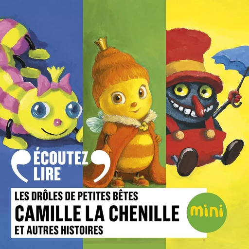 Camille la chenille et 5 autres histoires - Les Drôles de Petites Bêtes - Antoon Krings - Gallimard Jeunesse Audio