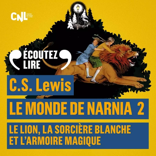 Le Monde de Narnia (Tome 2) - Le Lion, la Sorcière Blanche et l'Armoire magique - C. S. Lewis - Gallimard Jeunesse Audio