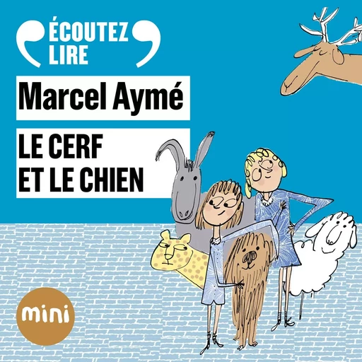 Le cerf et le chien - Un conte du chat perché - Marcel Aymé - Gallimard Jeunesse Audio