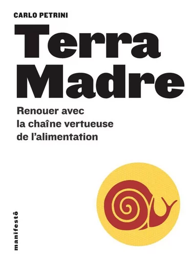 Terra Madre. Renouer avec la chaîne vertueuse de l'alimentation - Carlo Petrini - Alternatives éditions