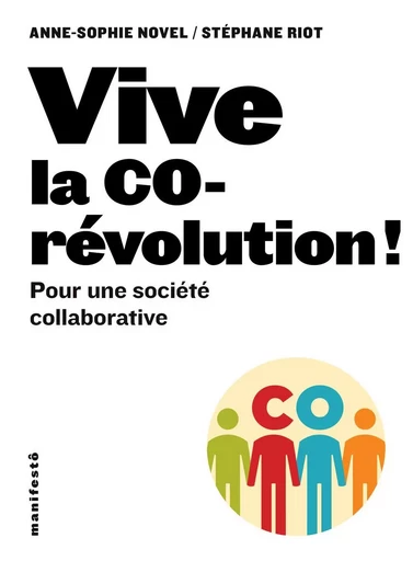 Vive la corévolution ! Pour une société collaborative - Stéphane Riot, Anne-Sophie Novel - Alternatives éditions