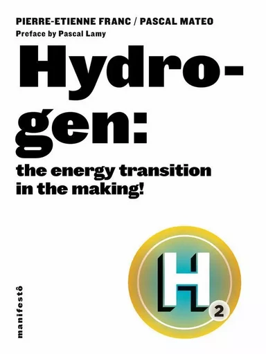 Hydrogen: the energy transition in the making! - Pierre-Étienne Franc, Pascal Mateo - Alternatives éditions