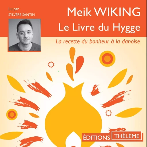 Le Livre du Hygge. La recette du bonheur à la danoise - Meik Wiking - Éditions Thélème