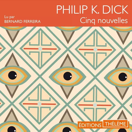 Cinq nouvelles - Philip K. Dick - Éditions Thélème