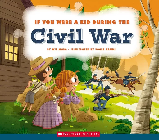 If You Were a Kid During the Civil War (If You Were a Kid) - Wil Mara - Scholastic Inc.