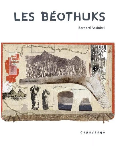 Les Béothuks - Bernard Assiniwi - Dépaysage