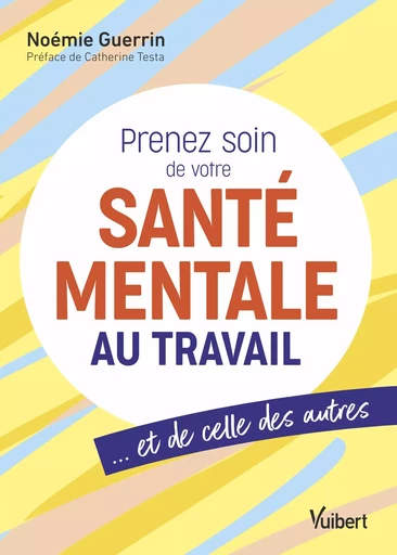 Prenez soin de votre santé mentale au travail... et de celle des autres - Noémie Guerrin - Vuibert