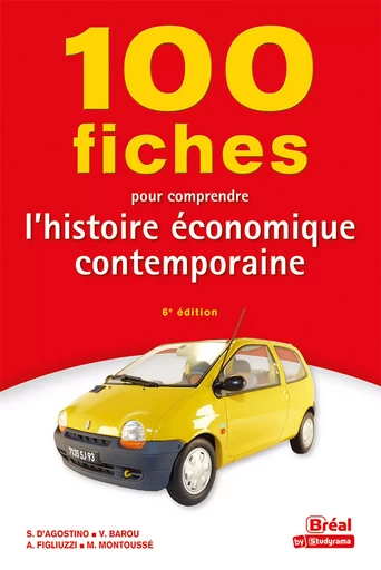 100 fiches pour comprendre l’histoire économique contemporaine - Vincent Barou, Serge d'Agostino, Arcangelo Figliuzzi, Marc Montoussé - Bréal