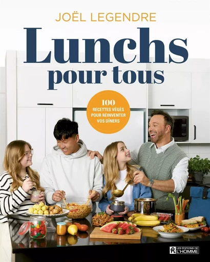 Lunchs pour tous - Joël Legendre - Les Éditions de l'Homme