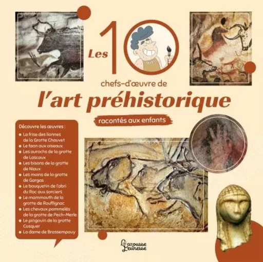 Les 10 chefs d'oeuvre de l'art préhistorique racontés aux enfants - Aude Larmet - Larousse