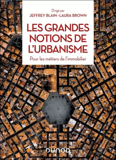 Les grandes notions de l'urbanisme - Jeffrey Blain, Laura Brown - Dunod