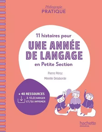 Pédagogie pratique - 11 histoires pour une année de langage en PS maternelle PDF Web - Ed. 2024 - Pierre Péroz, Mireille Delaborde - Hachette Éducation