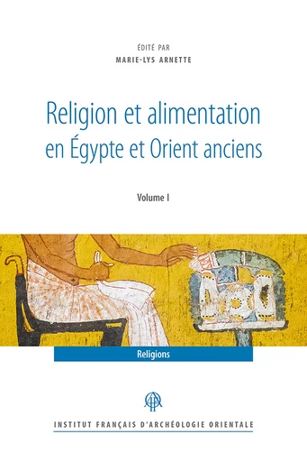 Religion et alimentation en Égypte et Orient anciens -  - Institut français d’archéologie orientale