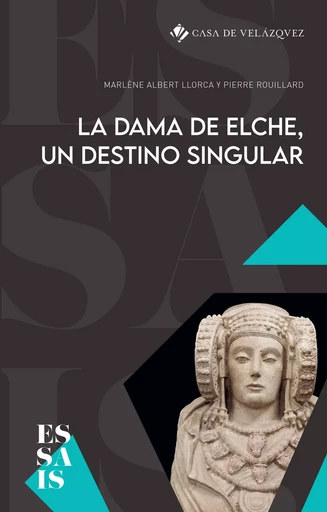 La Dama de Elche, un destino singular - Marlène Albert-Llorca, Pierre Rouillard - Casa de Velázquez