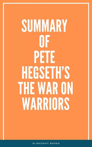 Summary of Pete Hegseth’s The War on Warriors -  Slingshot Books - Slingshot Books