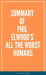 Summary of Phil Elwood’s All the Worst Humans