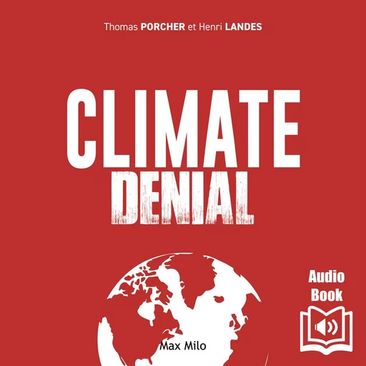 Climate Denial - Thomas Porcher, Henri Landes - Max Milo Editions