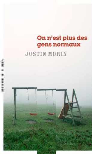 On n'est plus des gens normaux - Justin Morin - La Manufacture de livres