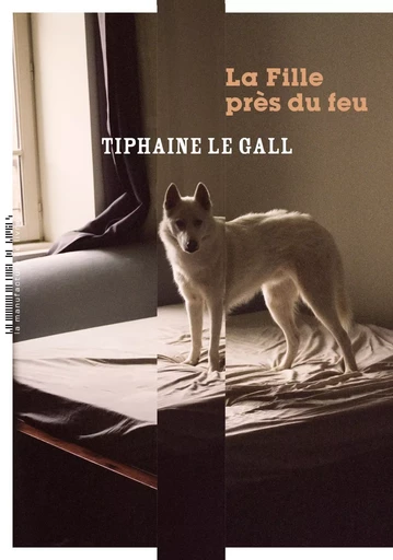 La Fille près du feu - Tiphaine Le Gall - La Manufacture de livres