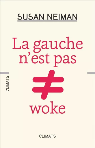 La gauche n’est pas woke - Susan Neiman - Climats