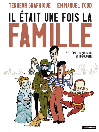 Il était une fois la famille -  Terreur Graphique, Emmanuel Todd - Casterman