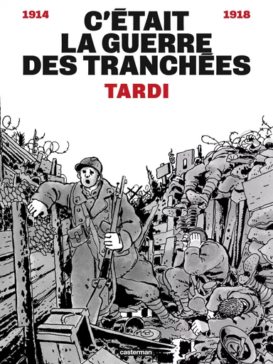 C'était la guerre des tranchées -  Tardi - Casterman