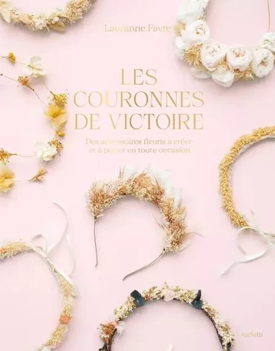 Les Couronnes de Victoire - Lauranne Favre - Hachette Pratique