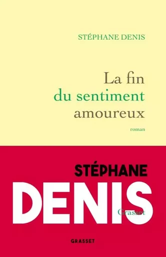 La fin du sentiment amoureux - Stéphane Denis - Grasset