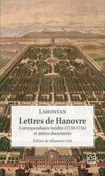 Lettres de Hanovre. Correspondance inédite (1710-1716) et autres documents