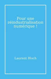 Pour une réindustrialisation numérique !