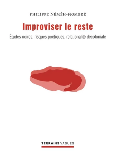 Improviser le reste - Philippe Néhéh-Nombré - Presses de l'Université de Montréal