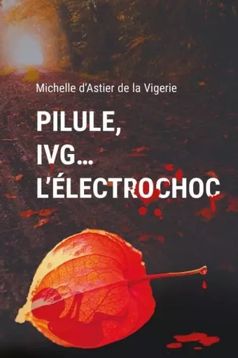 Pilule, IVG... l'électrochoc - Michelle d'Astier de la Vigerie - Compte auteur CLC France